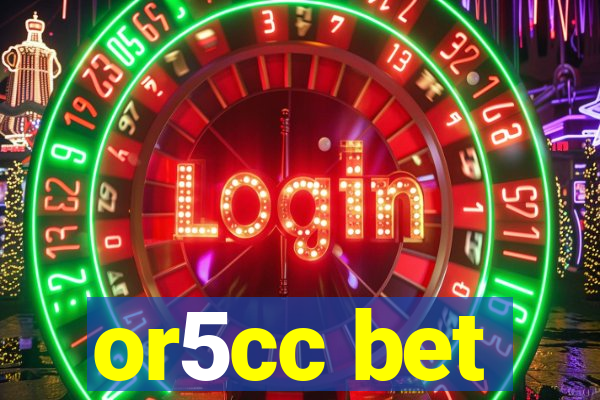 or5cc bet